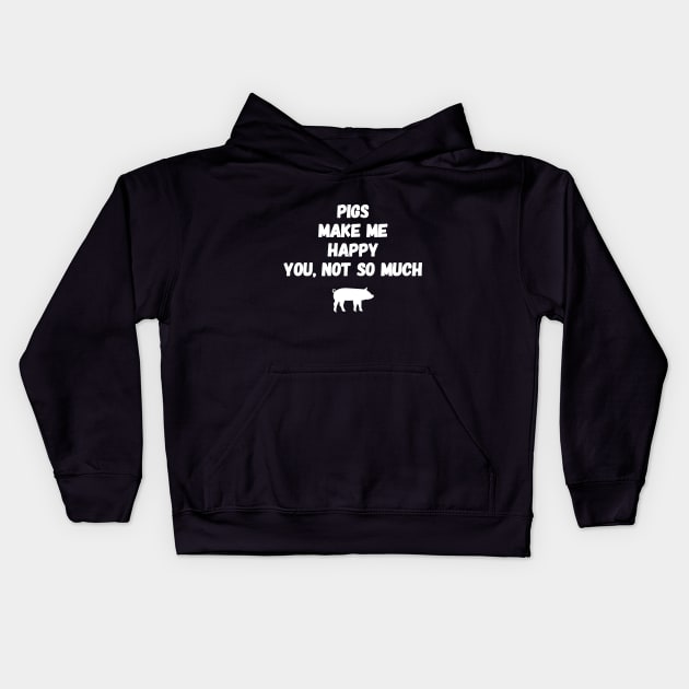 Pigs make me happy you not so much Kids Hoodie by captainmood